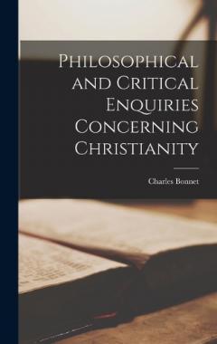 Philosophical and Critical Enquiries Concerning Christianity