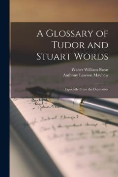Coperta cărții A Glossary of Tudor and Stuart Words: Especially From the Dramatists