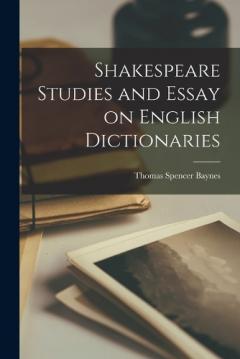 Coperta cărții Shakespeare Studies and Essay on English Dictionaries