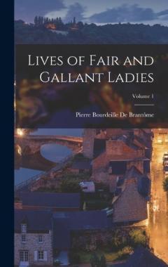Coperta cărții Lives of Fair and Gallant Ladies; Volume 1