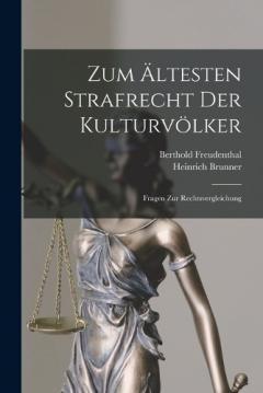 Zum Ältesten Strafrecht Der Kulturvölker: Fragen Zur Rechtsvergleichung