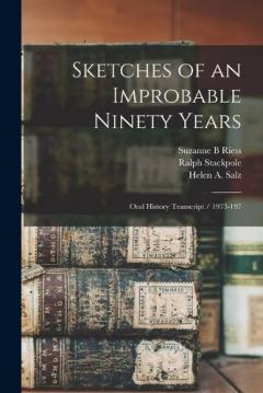 Sketches of an Improbable Ninety Years: Oral History Transcript / 1973-197