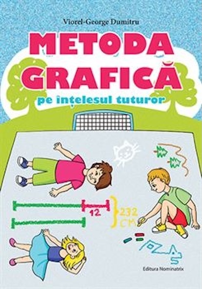 Metoda grafica pe intelesul tuturor (clasele III-IV) |