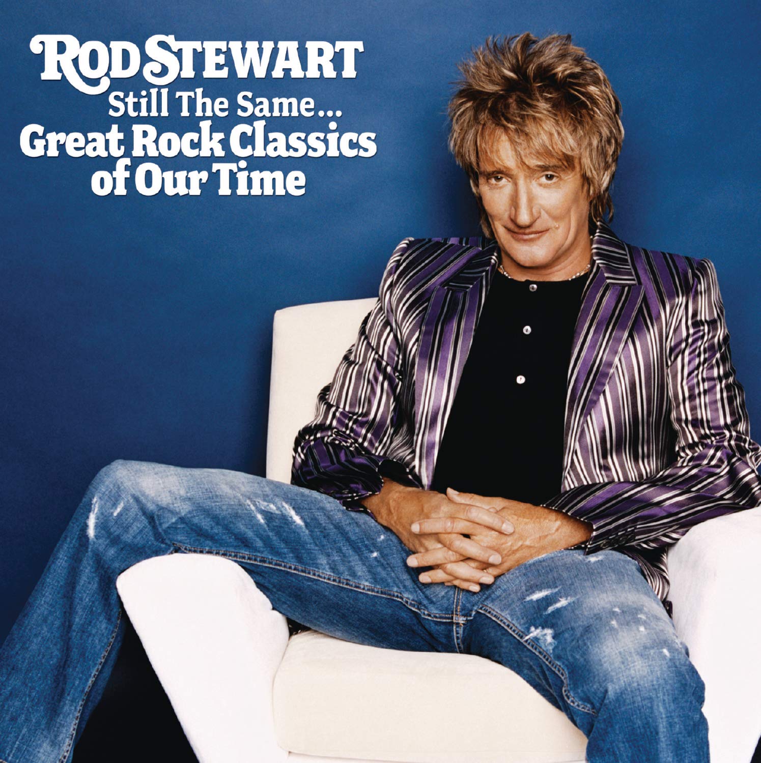 Still the Same Great Rock Classics of Our Time | Rod Stewart