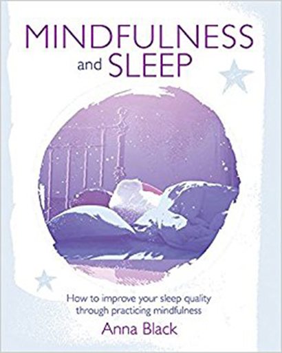 Mindfulness and Sleep: How to improve your sleep quality through practicing mindfulness | Anna Black