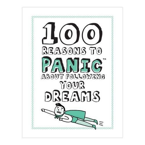 100 Reasons to Panic about Following Your Dreams |