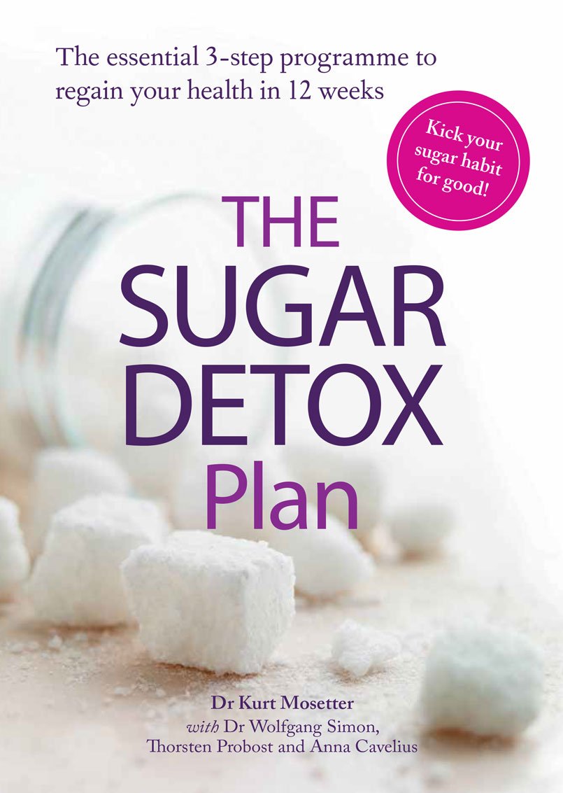 Vezi detalii pentru The Sugar Detox Plan | Dr. Kurt Mosetter, Dr. Wolfgang Simon, Thorsten Probost, Anna Cavelius