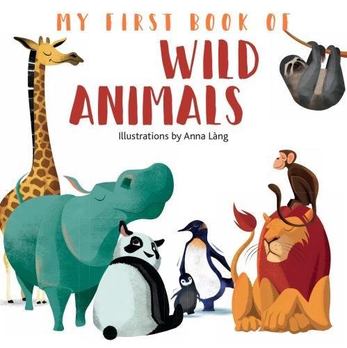 Vezi detalii pentru My First Book of Wild Animals | Anna Lang