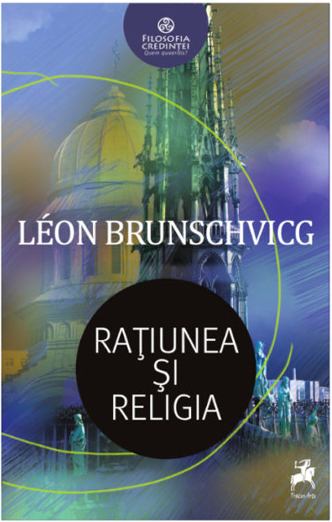 Ratiunea si religia | Leon Brunschvicg carturesti.ro imagine 2022