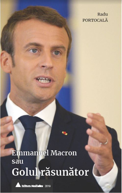 Emmanuel Macron sau Golul rasunator | Radu Portocala carturesti.ro poza noua