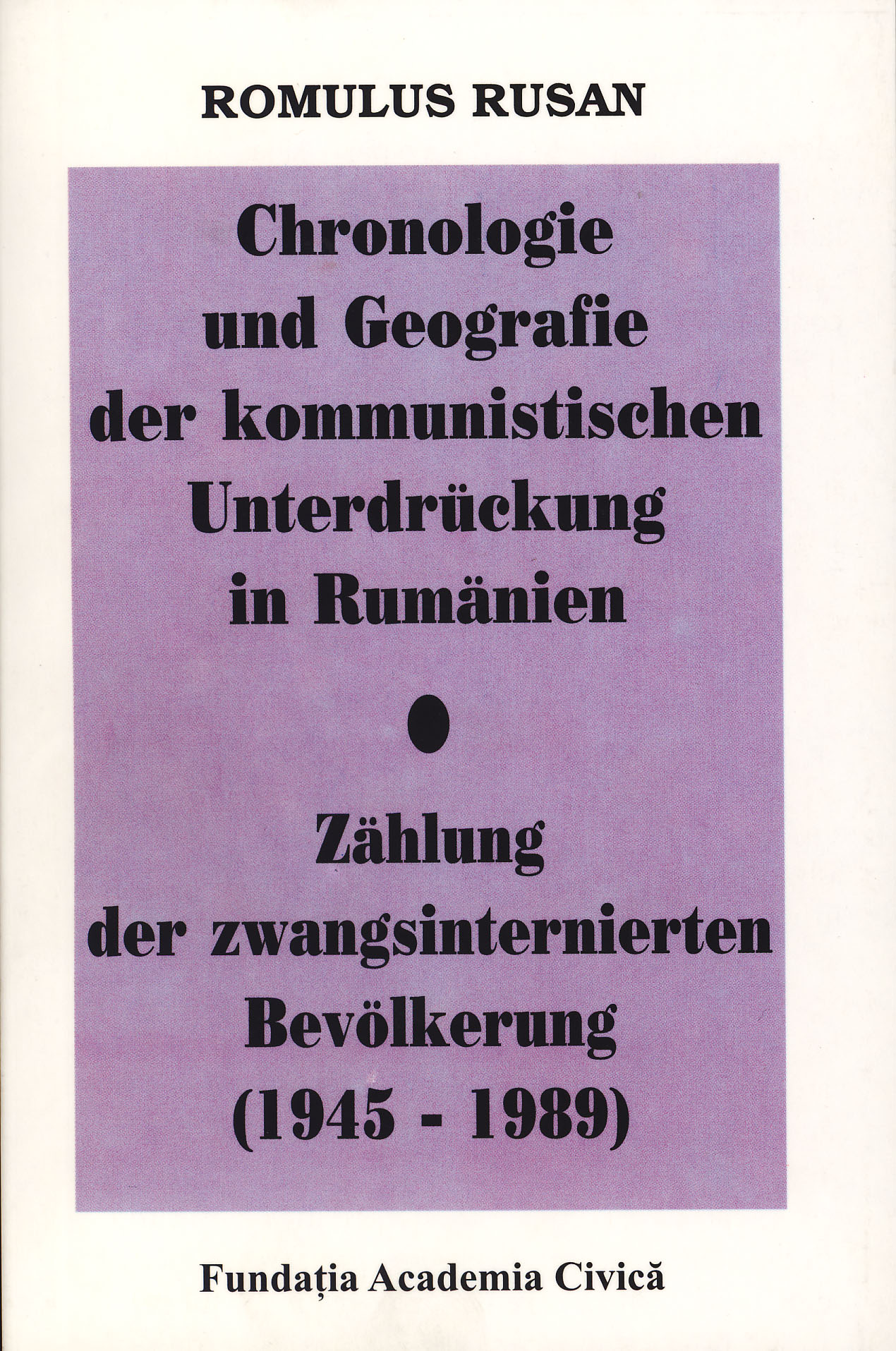 Chronologie und Geografie der kommunistischen Unterdruckung in Rumanien | Romulus Rusan