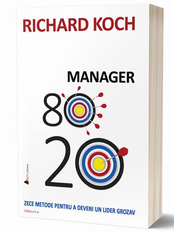 Manager 80/20 | Richard Koch ACT si Politon