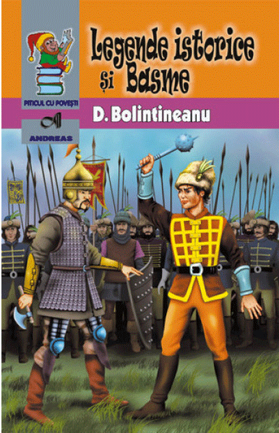 Legende istorice si Basme | Dimitrie Bolintineanu Andreas Bibliografie scolara