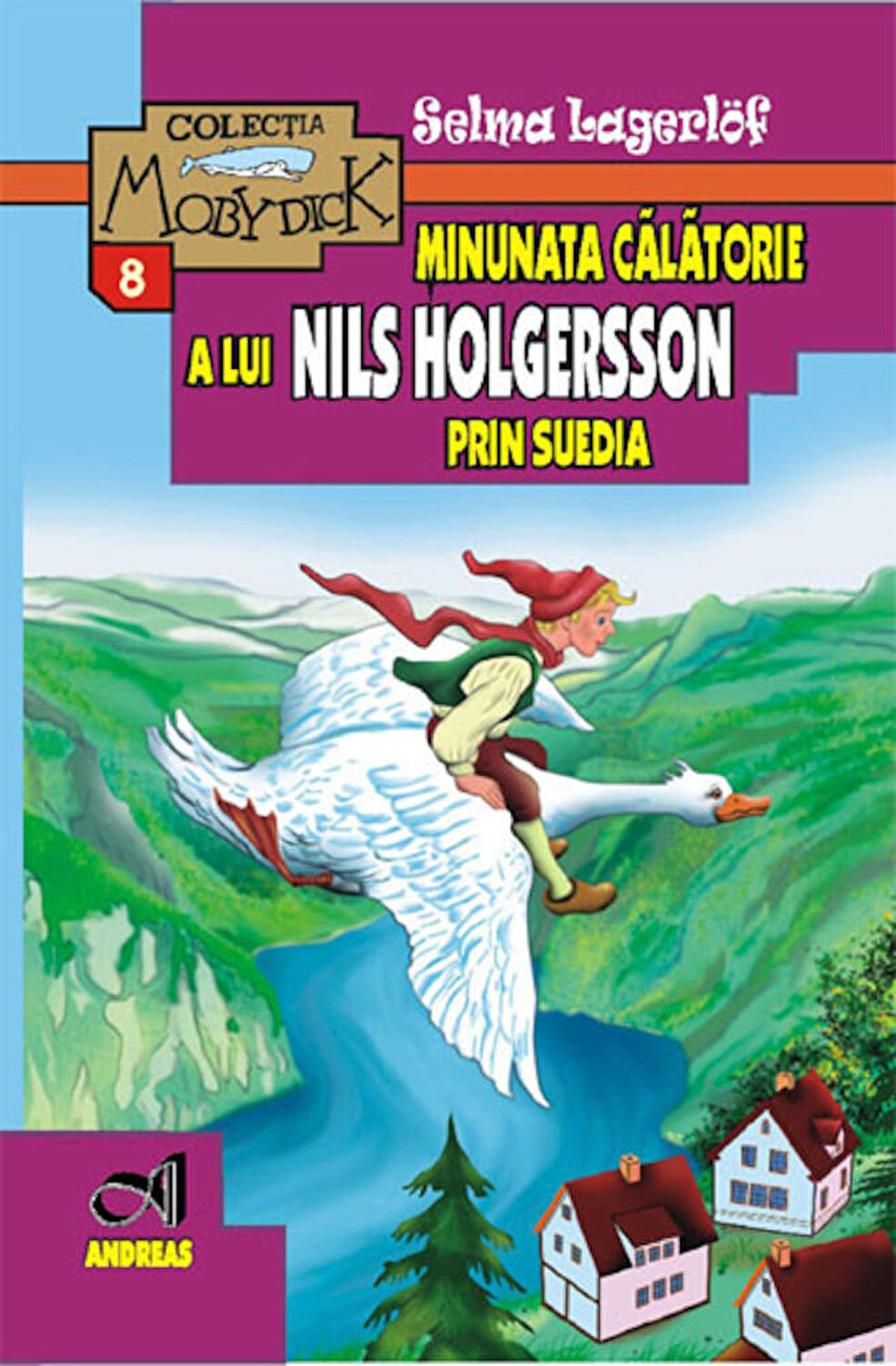 Minunata calatorie a lui Nils Holgersson in Suedia | Selma Legerlof Andreas Carte