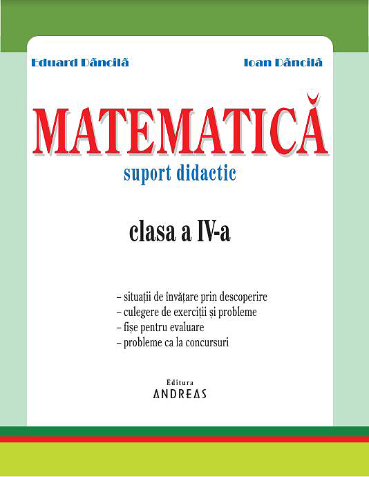 Matematica - Clasa a IV-a - Suport didactic | E. Dancila, I. Dancila - 5