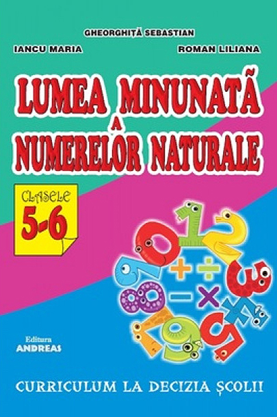 Lumea minunata a numerelor naturale - clasele V-VI | Gheorghita Sebastian, Iancu Maria, Roman Liliana - 8 | YEO