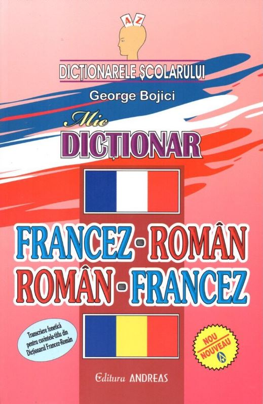 Mic Dictionar Francez-Roman; Roman-Francez | George Bojici Andreas 2022