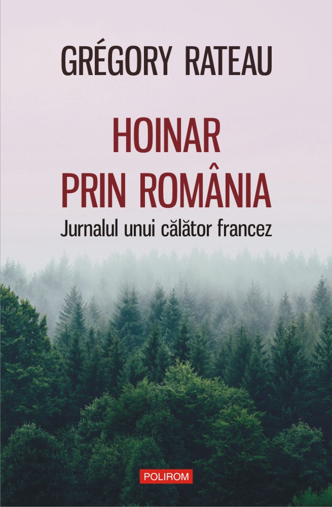 Hoinar prin Romania | Gregory Rateau Biografii 2022