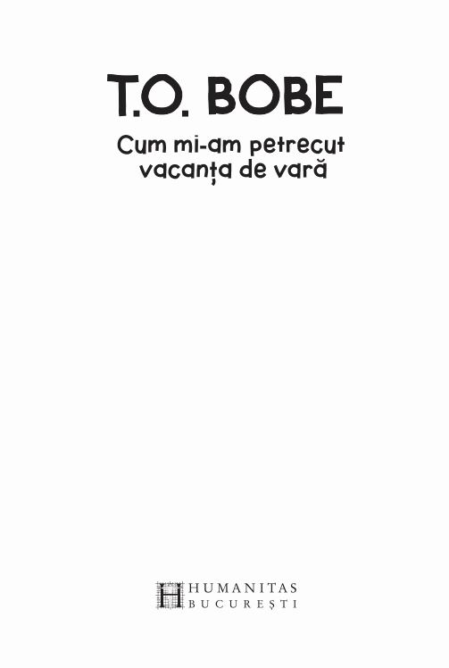 Cum mi-am petrecut vacanta de vara | T. O. Bobe