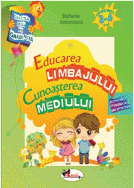 Educarea limbajului si cunoasterea mediului (3-4 ani) | Stefania Antonovici 3-4
