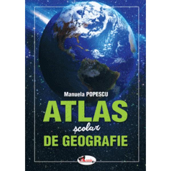 Atlas scolar de geografie | Manuela Popescu Aramis
