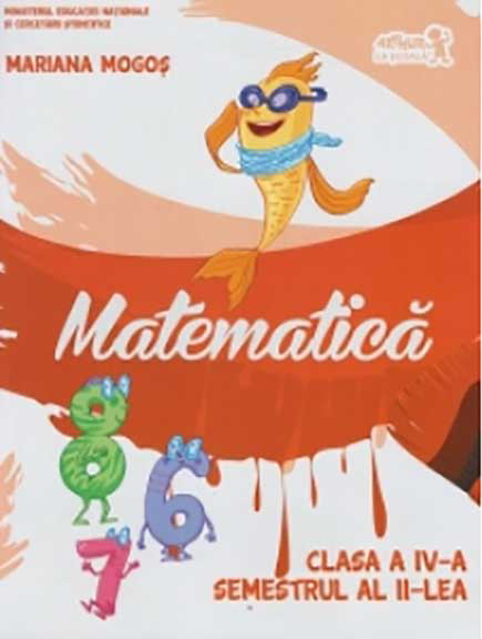 Manual pentru clasa a IV-a - Matematica - Semestrul al II-lea | Mariana Mogos