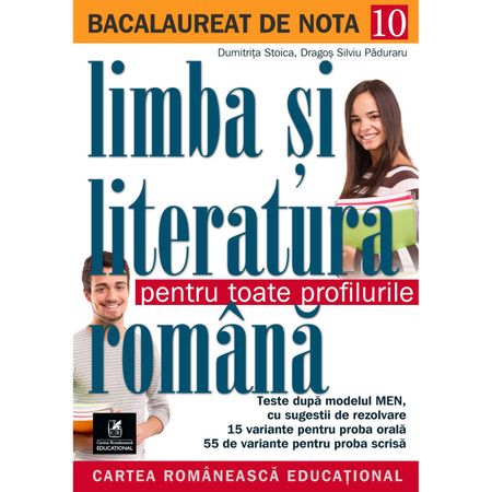 Bacalaureat de nota 10 - Limba si literatura romana pentru toate profilurile | Dragos Silviu Paduraru, Dumitrita Stoica