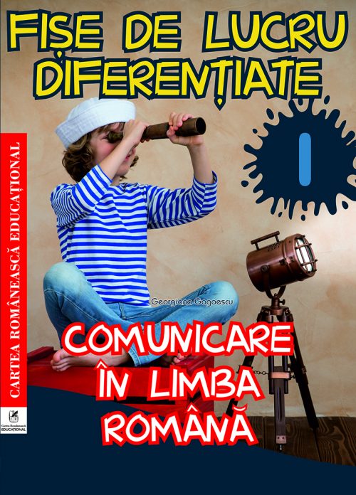 Fise de lucru diferentiate. Comunicare in limba romana. Clasa I | Georgiana Gogoescu - 1 | YEO