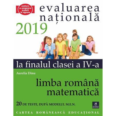 Evaluarea nationala la finalul clasei a IV-a - 2019. Limba romana. Matematica | Aurelia Dinu