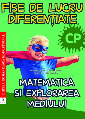 Fise de lucru diferentiate. Matematica si explorarea mediului. Clasa pregatitoare | Daniela Berechet, Florian Berechet, Lidia Costache, Jeana Tita