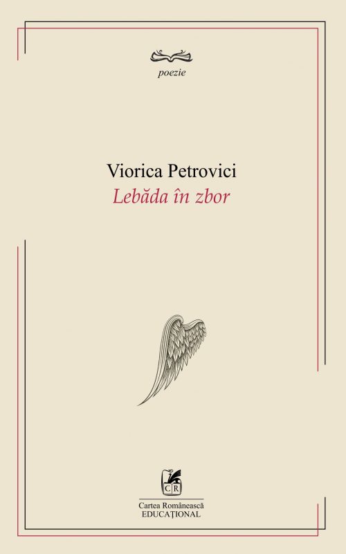 Lebada in zbor | Viorica Petrovici Cartea Romaneasca Carte