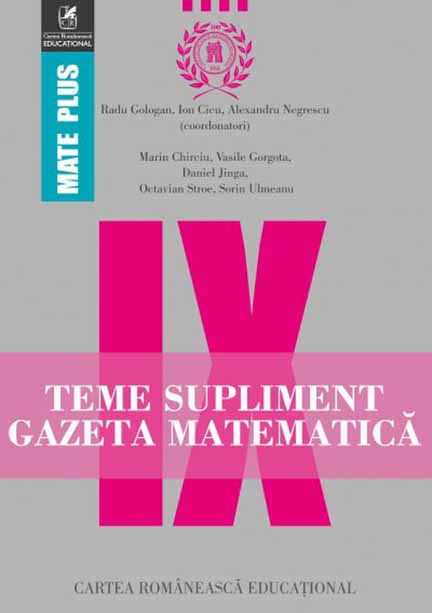 Teme supliment Gazeta matematica - clasa a IX-a | Radu Gologan (coord.), Marin Chirciu, Octavian Stroe, Daniel Jinga - 1 | YEO