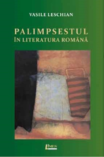Palimpsestul in literatura romana | Vasile Leschian