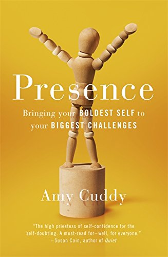 Presence - Bringing Your Boldest Self to Your Biggest Challenges | Amy Cuddy