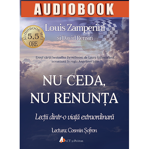 Nu ceda, nu renunta – Audiobook | Louis Zamperini, David Rensin carturesti 2022