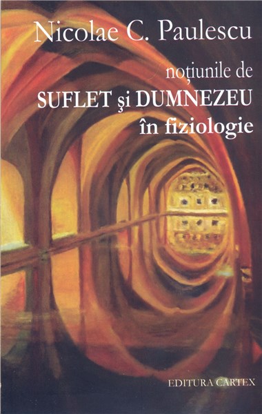 Notiunile de suflet si Dumnezeu in fiziologie | Nicolae C. Paulescu