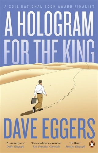 A Hologram for the King | Dave Eggers