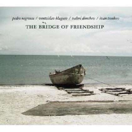 The Bridge of Friendship | Pedro Negrescu Quartet