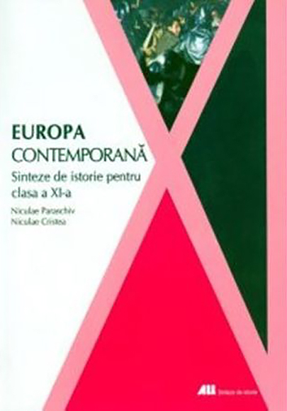 Europa contemporana. Sinteze de istorie pentru clasa a XI-a | Nicolae Paraschiv, Niculae Cristea