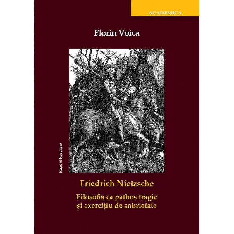 Friedrich Nietzsche. Filosofia ca pathos tragic si exercitiu de sobrietate | Florin Voica