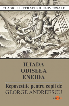 Iliada. Odiseea. Eneida (repovestite pentru copii)