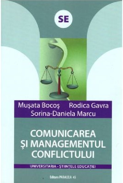 Comunicarea si managementul conflictului | Musata-Dacia Bocos, Rodica Gavra, Sorina Daniela Marcu