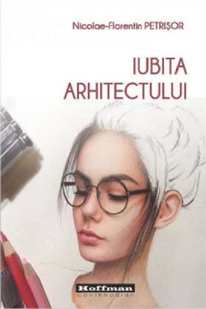 Iubita arhitectului | Nicolae-Florentin Petrisor