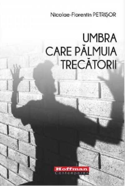 Umbra care palmuia trecatorii | Nicolae-Florentin Petrisor