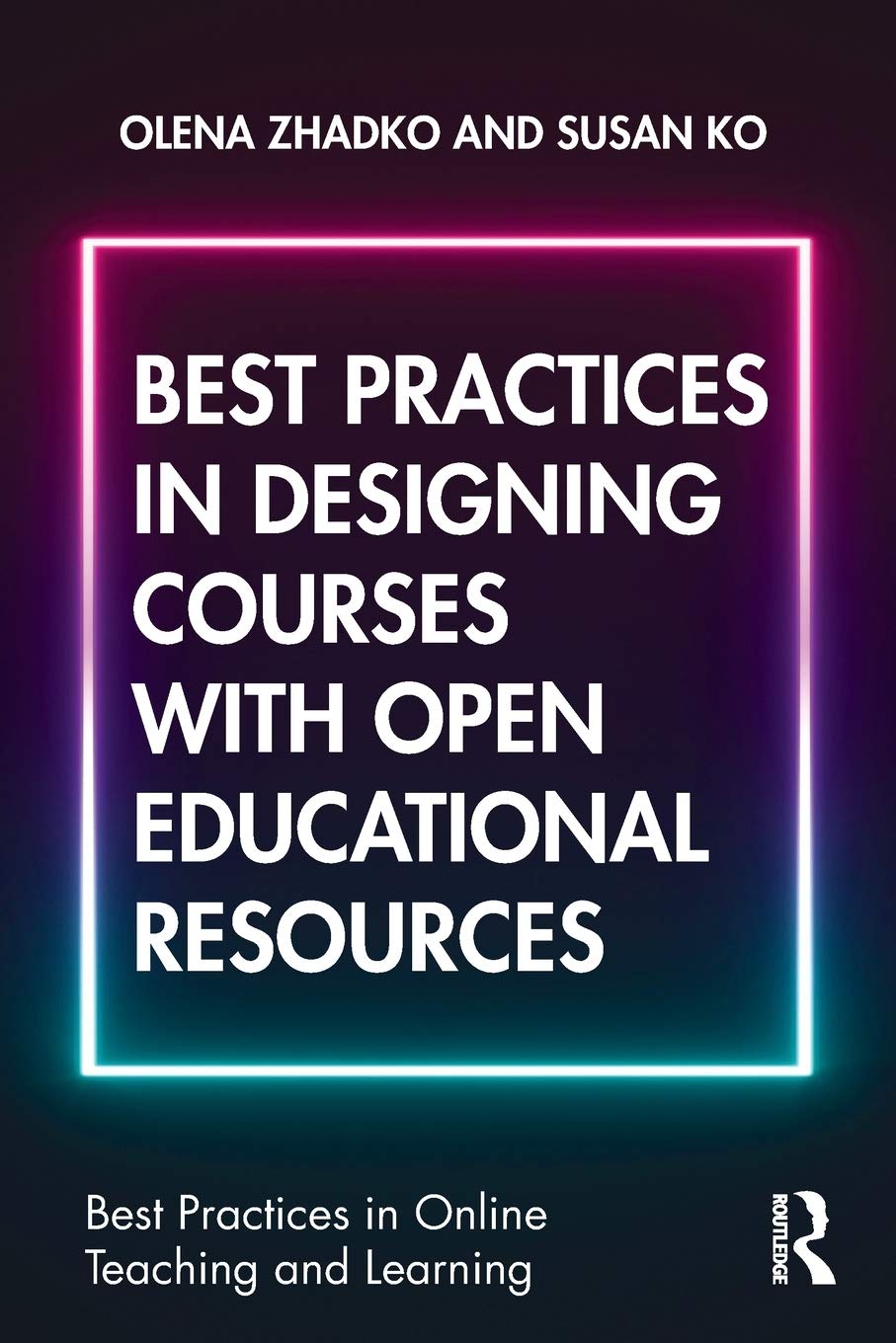 Best Practices in Designing Courses with Open Educational Resources | Olena Zhadko, Susan Ko