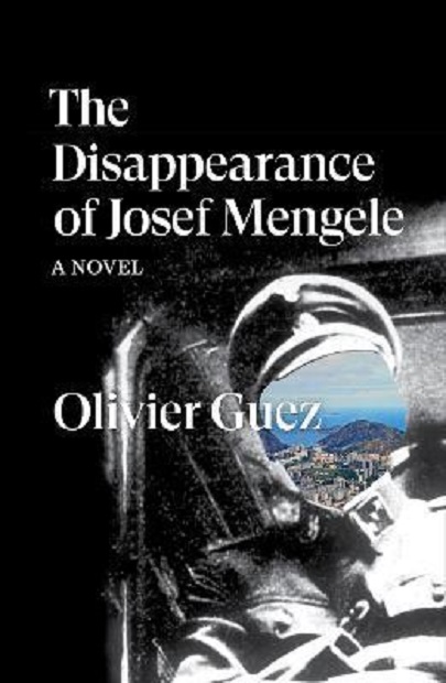 The Disappearance of Josef Mengele | Olivier Guez