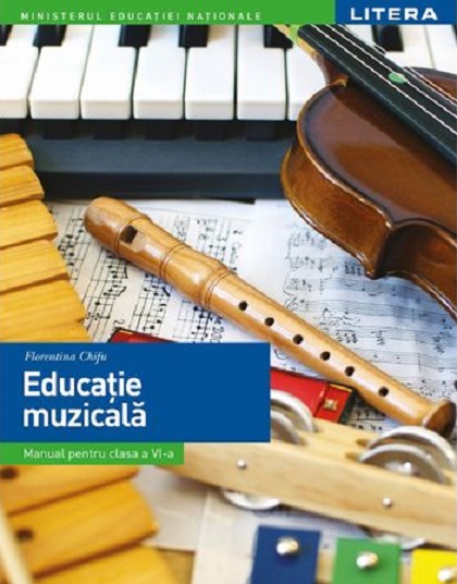 Educatie muzicala. Manual clasa a VI-a | Florentina Chifu