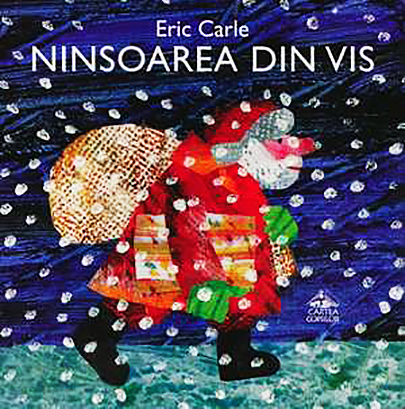 Ninsoarea din vis | Eric Carle