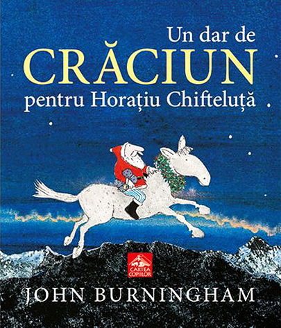Un dar de Craciun pentru Horatiu Chifteluta | John Burningham