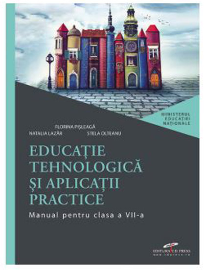 Educatie tehnologica si aplicatii practice. Manual pentru clasa a VII-a | Florina Pisleaga, Natalia Lazar, Stela Olteanu